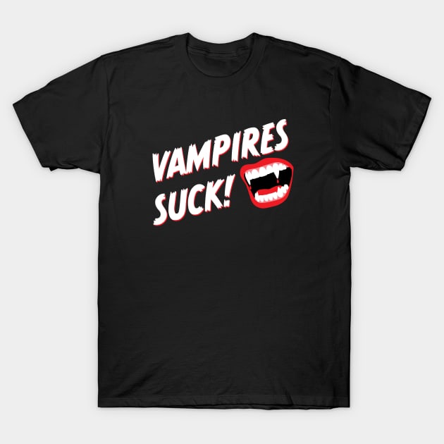 Vampires Suck! T-Shirt by Wright Art